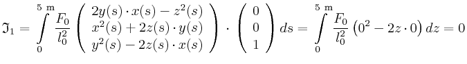 $\displaystyle \mathfrak{I}_1 = \int\limits_{0}^{5~\metre}\frac{F_{0}}{l_{0}^{2}...
...t\limits_{0}^{5~\metre}\frac{F_{0}}{l_{0}^{2}} \left(0^2-2z\cdot 0\right)dz = 0$