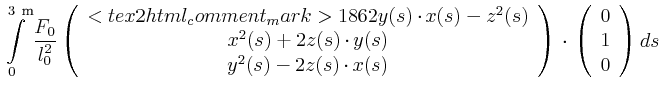$\displaystyle \int\limits_{0}^{3~\metre}\frac{F_{0}}{l_{0}^{2}}\left( \begin{ar...
...rray} \right)\cdot\left( \begin{array}{c} 0 \\ 1 \\ 0 \\ \end{array} \right) ds$