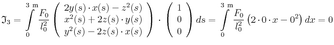 $\displaystyle \mathfrak{I}_3 = \int\limits_{0}^{3~\metre}\frac{F_{0}}{l_{0}^{2}...
...s_{0}^{3~\metre}\frac{F_{0}}{l_{0}^{2}} \left(2\cdot 0 \cdot x-0^2\right)dx
= 0$