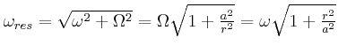 $ \omega_{res} =
\sqrt{\omega^2+\Omega^2} = \Omega\sqrt{1+\frac{a^2}{r^2}} = \omega\sqrt{1+\frac{r^2}{a^2}}$
