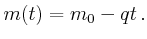 $\displaystyle m(t) = m_0 - q t   .$