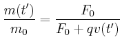 $\displaystyle \frac{m(t')}{m_0} = \frac{F_0}{F_0 + q v(t')}$