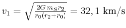 $ v_{1}=\sqrt{\frac{2 G  m_{S}r_{2}}{r_{0}\left( r_{2}+r_{0}\right) }
}={32,1 \kilo\metre\per\second}$