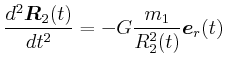 $\displaystyle \frac{d^{2}\vec{R}_{2}(t)}{dt^{2}} = -G\frac{m_{1}}{R_{2}^2(t)}\vec{e}_{r}(t)$