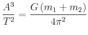 $\displaystyle \frac{A^{3}}{T^{2}} = \frac{G \left(m_{1}+m_{2}\right)}{4\pi^2}$