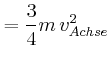 $\displaystyle = \frac{3}{4}m v_{Achse}^2$