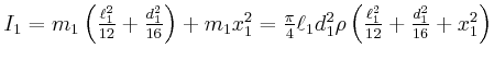 $ I_1 = m_1\left( \frac{\ell_1^2}{12}+\frac{d_1^2}{16}\right) + m_1 x_1^2
= \frac{\pi}{4}\ell_1 d_1^2 \rho\left(\frac{\ell_1^2}{12}+\frac{d_1^2}{16}+x_1^2\right)$
