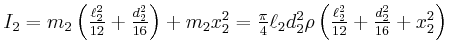$ I_2 = m_2 \left( \frac{\ell_2^2}{12}+\frac{d_2^2}{16}\right)+ m_2 x_2^2 = \frac{\pi}{4}\ell_2 d_2^2 \rho\left(\frac{\ell_2^2}{12}+\frac{d_2^2}{16}+x_2^2\right)$