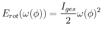$\displaystyle E_{rot}(\omega(\phi)) = \frac{I_{ges}}{2}\omega(\phi)^2$