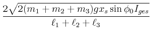 $\displaystyle \frac{2\sqrt{{2(m_1+m_2+m_3)g x_s\sin\phi_0 }{I_{ges}}}}{\ell_1+\ell_2+\ell_3}$