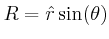 $ R=\hat{r}\sin(\theta)$