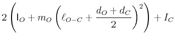 $\displaystyle 2\left(\mathsf{I}_{O}+m_{O}\left(\ell_{O-C}+\frac{d_{O}+d_{C}}{2}\right)^2\right) +I_{C}$