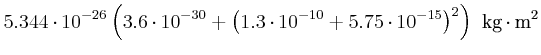 $\displaystyle 5.344\cdot 10^{-26} \left(3.6\cdot10^{-30} +\left(1.3\cdot10^{-10}+5.75\cdot10^{-15}\right)^2\right)~\kilo\gram\usk\squaren\metre$