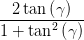 --2tan-(γ)--
1 + tan2 (γ )