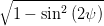 ∘ -------------
  1 - sin2 (2ψ )