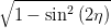 ∘ -------------
  1 - sin2 (2η)