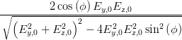 ∘-(-------2cos()ϕ-)Ey,0Ez,0----------
   E2   + E2   2 - 4E2  E2  sin2 (ϕ)
     y,0     z,0        y,0 z,0