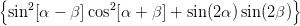{   2          2                        }
 sin [α -  β]cos [α + β] + sin(2α )sin(2β)