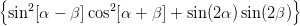 {                                       }
 sin2[α -  β]cos2[α + β] + sin(2α )sin(2β)
