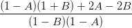 (1 - A )(1 + B) + 2A -  2B
---------------------------
      (1 - B )(1 - A )