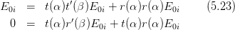 E0i  =  t(α)t′(β)E0i + r(α)r(α)E0i     (5.23)
             ′
  0  =  t(α)r (β)E0i + t(α)r(α)E0i
