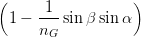 (                 )
  1 - 1--sin β sin α
      nG