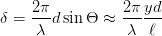     2π-          2πyd-
δ =  λ dsin Θ ≈  λ  ℓ
