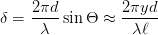 δ = 2-πd sin Θ ≈  2πyd-
      λ           λℓ
