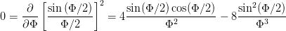         [         ]2
    -∂-  sin(Φ-∕2)       sin(Φ-∕2)cos(Φ-∕2)-   sin2(Φ∕2-)
0 = ∂ Φ     Φ∕2      = 4        Φ2         - 8    Φ3
