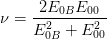      2E   E
ν = --2-0B---002-
    E 0B + E00
