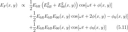                    (                )
EF (x,y)  ∝   1E0R   E2  + E2  (x, y) cos[ωt + ϕ(x,y )]
              2       0B     00
                1-
              + 2E0RE0BE00  (x,y) cos[ωt + 2ϕ (x,y) - ϕ0(x,y)]
                1
              + -E0RE0BE00  (x,y) cos[ωt + ϕ0(x, y)]    (5.11)
                2
