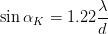sin α  =  1.22 λ-
    K        d
