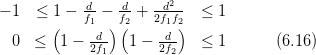 - 1  ≤  1 - d--  d-+  -d2-  ≤ 1
        (   f1  )f(2   2f1f2)
  0  ≤   1 - 2df1-  1 - 2df2   ≤ 1       (6.16)
