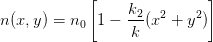             [                ]
                  k2- 2    2
n(x, y) = n0 1 -  k (x +  y )
