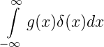 ∫∞
   g(x )δ(x )dx

−∞
