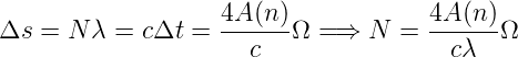                    4A(n-)            4A(n-)
Δs = N λ =  cΔt =    c   Ω =⇒  N  =   cλ   Ω
