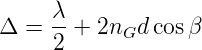      λ
Δ  = 2-+  2nGd cosβ
