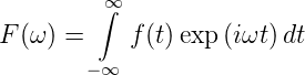         ∫∞
F(ω ) =    f(t)exp (iωt)dt
       − ∞

