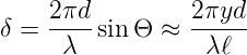 δ = 2-πd sin Θ ≈  2πyd-
      λ           λℓ
