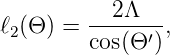 ℓ (Θ ) = --2-Λ---,
 2      cos(Θ ′)
