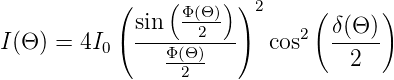            (    (    ) )2
             sin  Φ-(Θ2)         ( δ(Θ))
I(Θ ) = 4I0( ---Φ(Θ)---)  cos2  -----
                -2--             2
