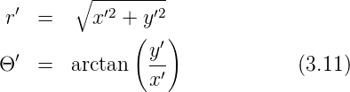   ′     ∘ -′2----′2
 r  =     x  + (y )
  ′             y′
Θ   =   arctan  --′             (3.11)
                x
