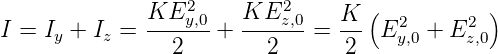               KE2y,0   KE2z,0    K-(  2      2 )
I = Iy + Iz =   2    +    2   =  2  E y,0 + E z,0
