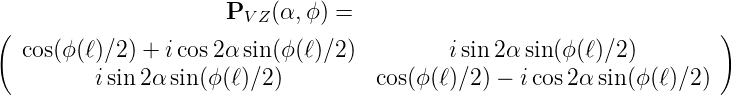                       PV Z(α,ϕ ) =
(                                                                    )
  cos(ϕ (ℓ)∕2) + icos 2α sin(ϕ(ℓ)∕2)         isin2 αsin(ϕ(ℓ)∕2)
         isin 2α sin(ϕ(ℓ)∕2)         cos(ϕ(ℓ)∕2) − icos2 αsin(ϕ(ℓ)∕2)

