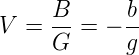 V  = B- = − b-
     G      g
