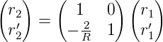 (  )    (       )(   )
 r2       1   0    r1
 r′  =   − 2- 1    r′
  2        R        1
