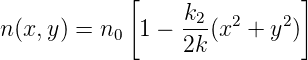             [                ]
                 -k2  2    2
n(x,y ) = n0 1 − 2k (x  + y )
