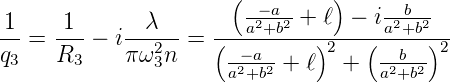                        (        )
 1     1      λ         a−2a+b2 + ℓ − ia2b+b2
-- =  ---− i---2--=  (-−-a-----)2--(---b-)2-
q3    R3    π ω3n     a2+b2 + ℓ  +   a2+b2-
