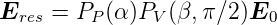 Eres = PP (α)PV (β,π∕2 )E0
