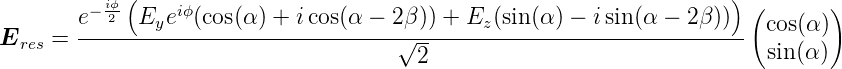         − iϕ2-(    iϕ                                                    ) (      )
E    = e-----Eye--(cos(α-) +-icos(α-−-2√β)) +-Ez-(sin-(α) −-isin-(α-−-2β))  cos(α)
  res                                    2                                sin(α)
